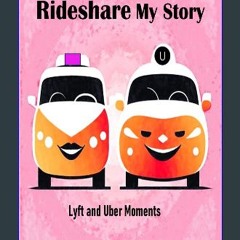 ebook read [pdf] 📖 Rideshare My Story: Lyft and Uber Moments Read Book