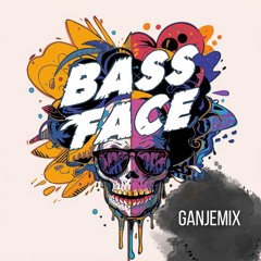 Ganjemix - BASS FACE