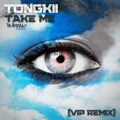 Tongkii - Take Me (VIP Rem!x)