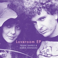 Frank Harris & Maria Marquez- Loveroom EP