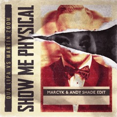 Dua Lipa vs Martin Zoom - Show Me Physical (Marcyk & Andy Shade Edit)
