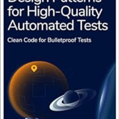 [FREE] EBOOK 📬 Design Patterns for High-Quality Automated Tests: Clean Code for Bull