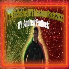 THE EXCLUSIVE NYE MASHUP PACK 2K22 BY ANDREW PADLOCK