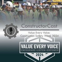 ConstructorCast - Value Every Voice: Construction Safety Week 2024