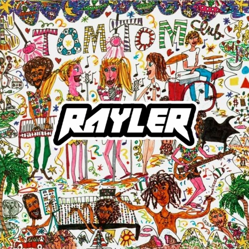 Stream Tom Tom Club Genius Of Love (Rayler Edit) by Rayler Listen