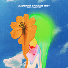 Alexander IV x Peter and Kerry - Broken Dreams