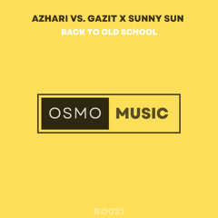 AZHARI & Gazit & Sunny Sun - Back to Old School (Techno Mix) [Osmo Music]