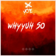 Why Yuh So - Jo'E (OFFICIAL AUDIO)