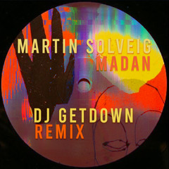 Martin Solveig - Madan (Dj Getdown Remix)