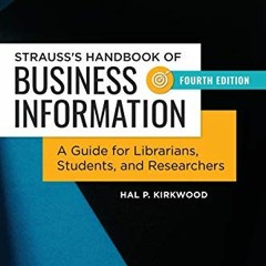 VIEW EPUB 📖 Strauss's Handbook of Business Information: A Guide for Librarians, Stud