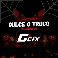 Dulce 🍭 O Truco 🎃  _ G'cix ( Halloween Mix )