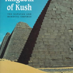 VIEW EPUB 📬 The Kingdom of Kush: The Napatan and Meroitic Empires by  D. A. Welsby E