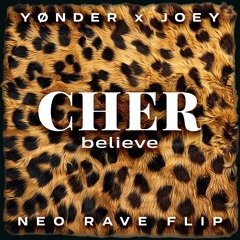 [FREE DL] Cher - Believe (YØNDER x JOEY Neo Rave Flip)