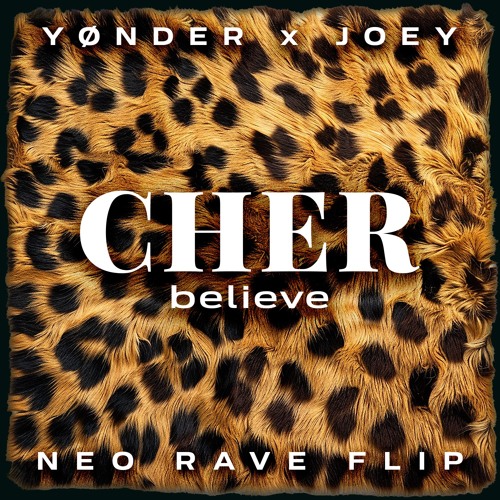 [FREE DL] Cher - Believe (YØNDER x JOEY Neo Rave Flip)