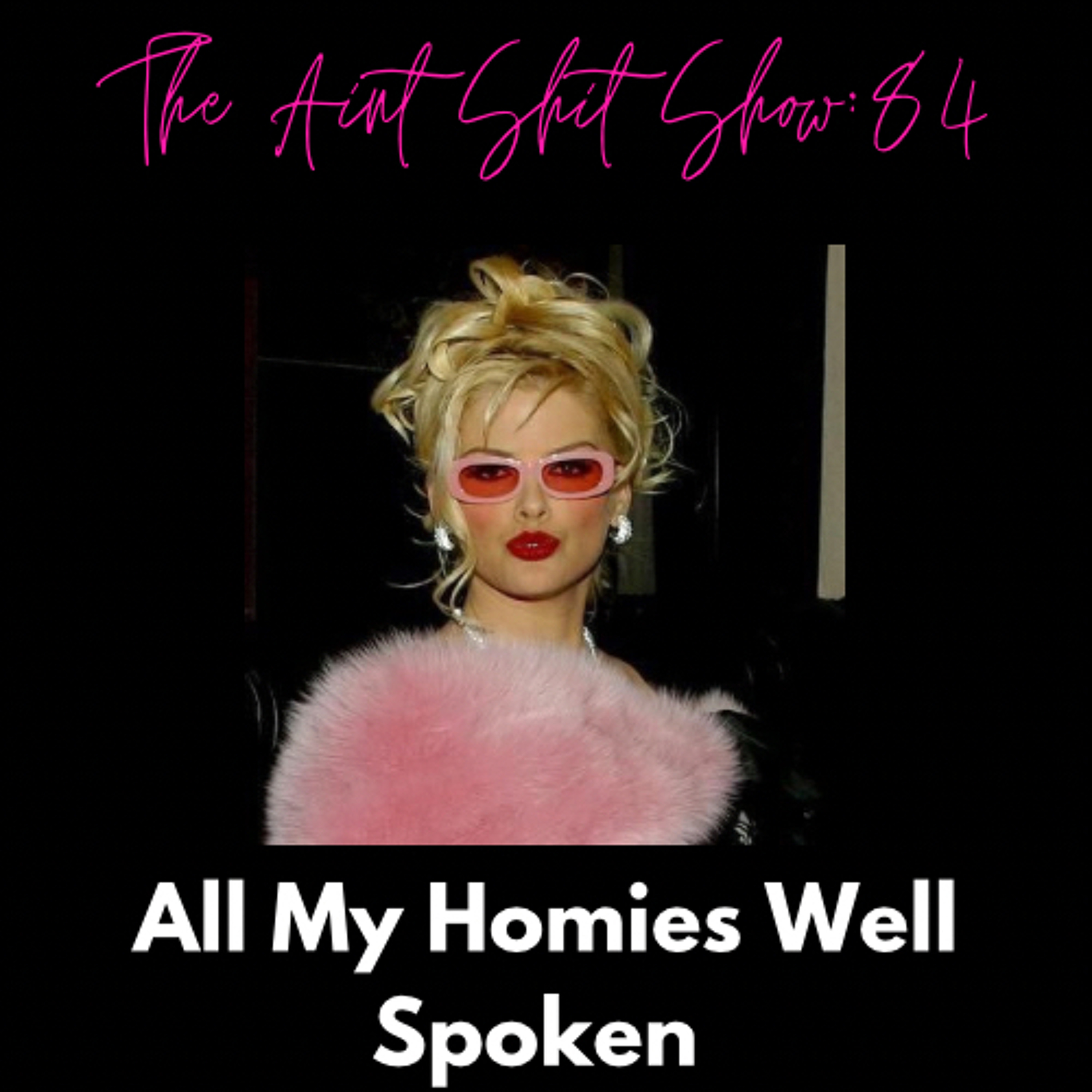 The Aint Shit Show 84: All My Homies Well Spoken Ft. @AgainstStan episode artwork