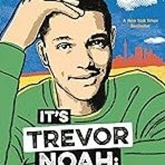 FREE B.o.o.k (Medal Winner) It's Trevor Noah: Born a Crime: Stories from a South African Childhood