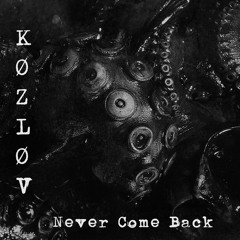 K Ø Z L Ø V - Never Come Back