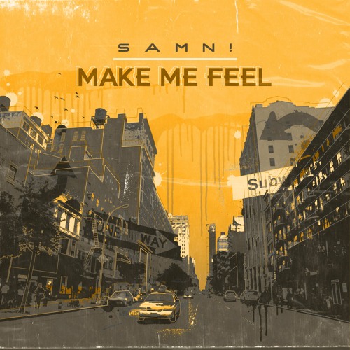 Stream SAMN! - Make Me Feel (Extended Mix) by SAMN! | Listen online for  free on SoundCloud