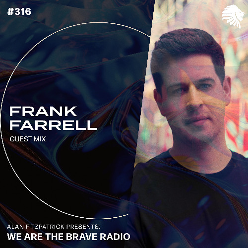 We Are The Brave Radio 316 - Frank Farrell (Guest Mix)