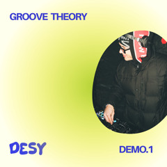 DesyDemo.1 - Groove Theory