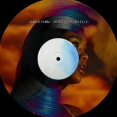 Amber Mark - Mixer (Zahara Edit)