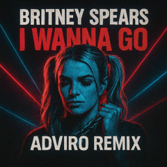 (PITCHED FOR COPYRIGHT) Britney Spears - I Wanna Go (Adviro Remix)