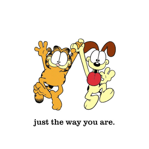 just the way you are.