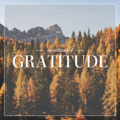 "An Attitude of Gratitude"