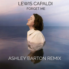 Lewis Capaldi - Forgot Me ( Ashley Barton Remix )