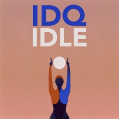 Premiere: IDQ - IDLE