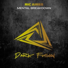 Ric Aires - Mental Breakdown [Dark Fusion]