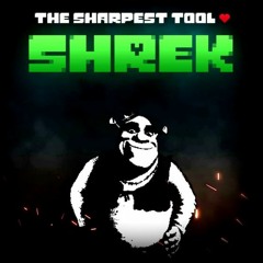The Sharpest Tool + SHREK
