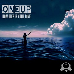 How Deep Is Your Love (ONEup Remix)