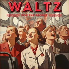 Waltz For The People