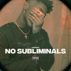 No Subliminals- YoungXO