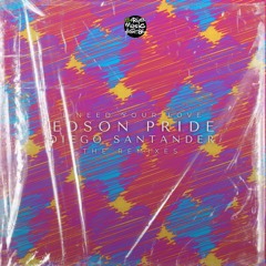 Edson Pride & Diego Santander - I Need Your Love (Jair Sandoval Remix)