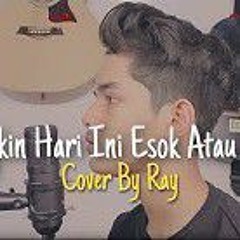 Mungkin Hari Ini Esok Atau Nanti - Anneth (Cover By Ray) (1).mp3