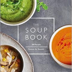 [VIEW] EPUB 📗 The Soup Book: 200 Recipes, Season by Season by DK [KINDLE PDF EBOOK E