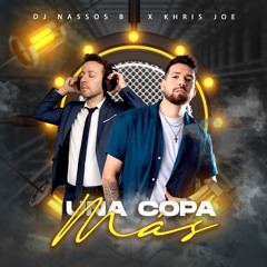 Una Copa Mas - DJ Nassos B X Khris Joe