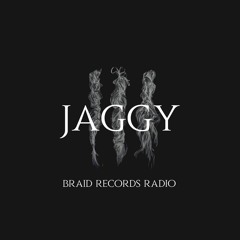 BRAID RECORDINGS // 024 - JAGGY