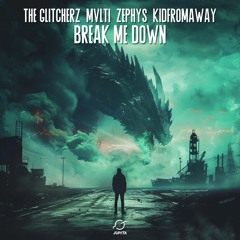 The Glitcherz, MVLTI & Zephys – Break Me Down (feat. Kidfromaway)