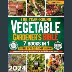 [PDF] eBOOK Read ⚡ The Year-Round Vegetable Gardener’s Bible: Inspired by the Old Farmer's Almanac