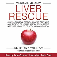 ~Read~[PDF] Medical Medium Liver Rescue: Answers to Eczema, Psoriasis, Diabetes, Strep, Acne, G