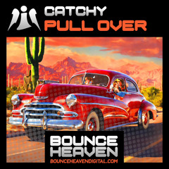 Catchy - Pull Over [Out Now Bounce Heaven]