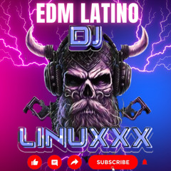 EDM Latino By DJ Linuxxx