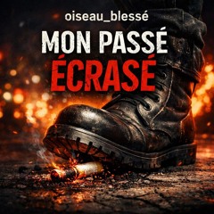 MON PASSÉ ÉCRASÉ