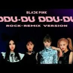 blackpink - ddu du ddu du (rock version)