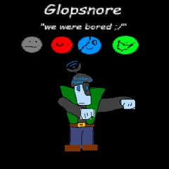 Glopsnore OST-HOLY COW GET THAT THING OFF OF SPENCER'S HEAD HE'S GOING BANANA BONKERS [DT]