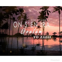 YO ZABII FT —GOULAM –(ON S'EN IRA ) ''ZOUK LOVE'' FULL 2020