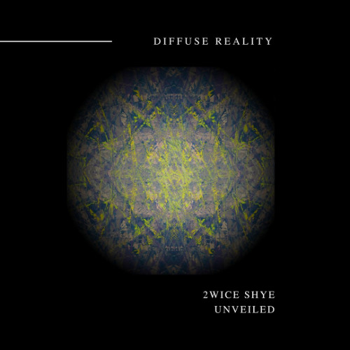 2wice Shye - Unleashed  (Diffuse Reality) 5 track Ep on all platforms